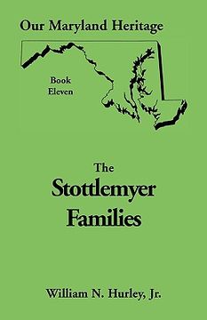 portada our maryland heritage, book 11: stottlemyer families (frederick and washington county maryland) (en Inglés)