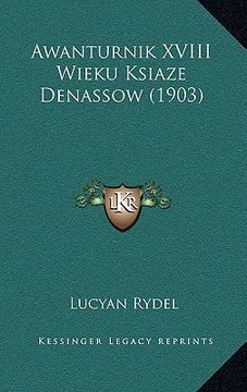 portada Awanturnik XVIII Wieku Ksiaze Denassow (1903) (in Polaco)