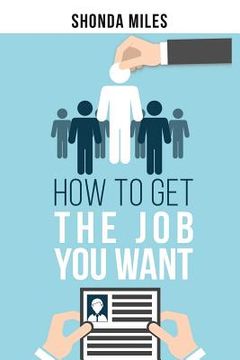 portada How to get the Job You Want: Job Search Strategies (en Inglés)