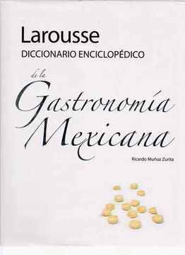 portada Larousse Diccionario Enciclopedico de la Gastronomia Mexicana (in Spanish)