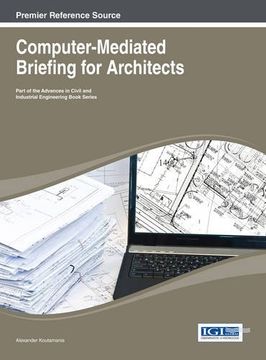 portada Computer-mediated Briefing For Architects (advances In Civil And Industrial Engineering) (en Inglés)