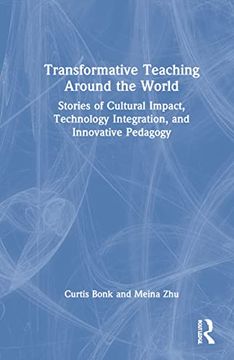 portada Transformative Teaching Around the World: Stories of Cultural Impact, Technology Integration, and Innovative Pedagogy (en Inglés)