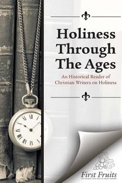 portada Holiness Through the Ages: An Historical Reader of Holiness Writers (en Inglés)