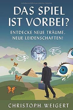 portada Das Spiel ist Vorbei? Entdecke Neue Träume, Neue Leidenschaften (in German)