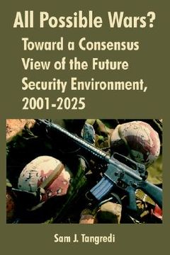 portada all possible wars?: toward a consensus view of the future security environment, 2001-2025 (en Inglés)