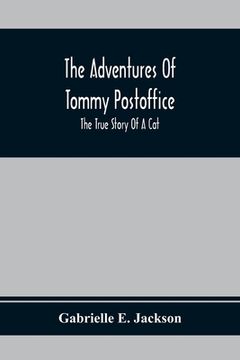 portada The Adventures of Tommy Postoffice; The True Story of a cat (en Inglés)