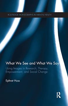 portada What We See and What We Say: Using Images in Research, Therapy, Empowerment, and Social Change (in English)