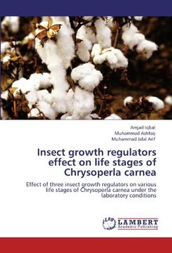 portada Insect growth regulators effect on life stages of Chrysoperla carnea: Effect of three insect growth regulators on various life stages of Chrysoperla carnea under the laboratory conditions