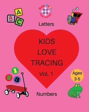 portada Kids Love Tracing Vol. 1: Letters & Numbers for Ages 3-5 (en Inglés)