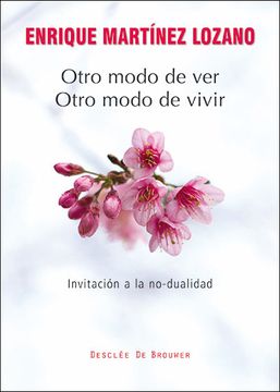 portada Otro Modo de Ver, Otro Modo de Vivir: Invitación a la No-Dualidad (in Spanish)