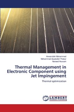 portada Thermal Management in Electronic Component using Jet Impingement (en Inglés)