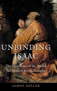 portada Unbinding Isaac: The Significance of the Akedah for Modern Jewish Thought 