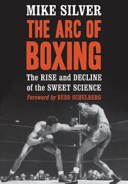 portada Arc of Boxing: The Rise and Decline of the Sweet Science (en Inglés)