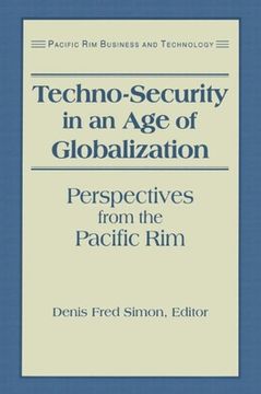 portada Techno-Security in an Age of Globalization: Perspectives from the Pacific Rim (en Inglés)