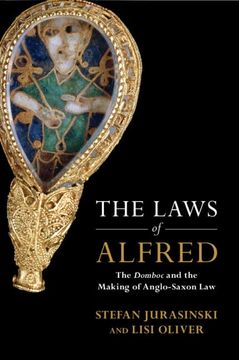 portada The Laws of Alfred: The Domboc and the Making of Anglo-Saxon law (Studies in Legal History) (en Inglés)