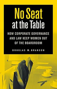 portada No Seat at the Table: How Corporate Governance and law Keep Women out of the Boardroom (en Inglés)