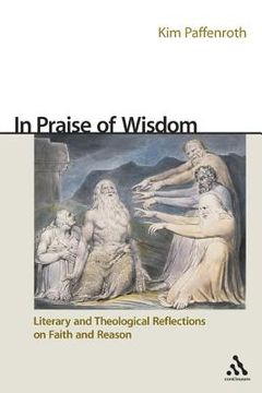portada in praise of wisdom: literary and theological reflections of faith and reason (en Inglés)