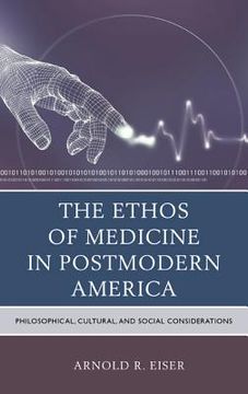 portada The Ethos of Medicine in Postmodern America: Philosophical, Cultural, and Social Considerations