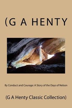 portada By Conduct and Courage: A Story of the Days of Nelson: (G A Henty Classic Collection)