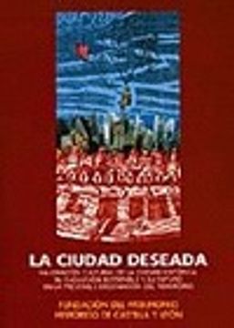 portada La ciudad deseada (valoracion cultural de la ciudad historica, su evolucion sostenible...) (in Spanish)