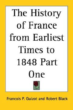 portada the history of france from earliest times to 1848 part one (en Inglés)