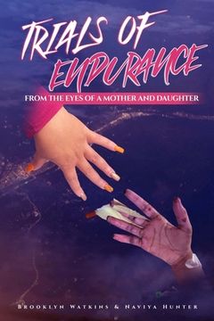 portada Trials of Endurance: From the Eyes of a Mother and Daughter (en Inglés)