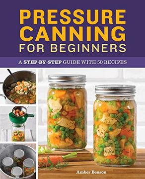 portada Pressure Canning for Beginners: A Step-By-Step Guide With 50 Recipes (en Inglés)