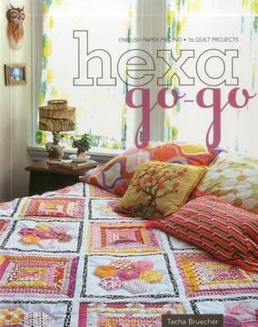 portada hexa-go-go: english paper piecing 16 quilt projects (en Inglés)