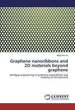 portada Graphene nanoribbons and 2D materials beyond graphene: Bandgap engineering of graphene nanoribbons and mobility of 2D materials