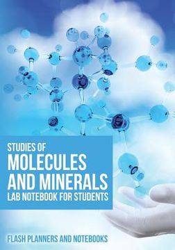 portada Studies of Molecules and Minerals Lab Notebook For Students (en Inglés)