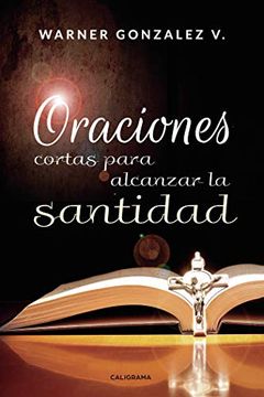 portada Oraciones Cortas Para Alcanzar la Santidad (in Spanish)