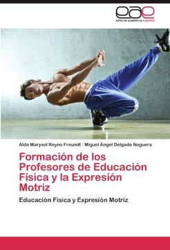 formaci n de los profesores de educaci n f sica y la expresi n motriz (en Inglés)