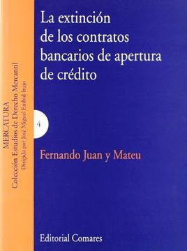 portada La Extinción De Los Contratos Bancarios De Apertura De Crédito. (in Spanish)