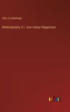 portada Mrkkhakatika, D.i. Das irdene Wägelchen (in German)