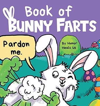 portada Book of Bunny Farts: A Cute and Funny Easter Kid'S Picture Book, Perfect Easter Basket Gift for Boys and Girls (20) (Farting Adventures) (en Inglés)