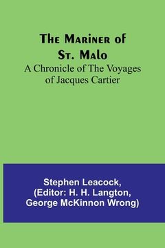 portada The Mariner of St. Malo: A chronicle of the voyages of Jacques Cartier (en Inglés)