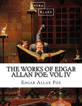 portada The Works of Edgar Allan Poe: Volume IV (en Inglés)