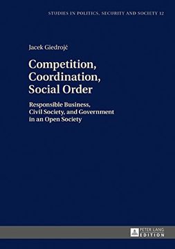 portada Competition, Coordination, Social Order: Responsible Business, Civil Society, and Government in an Open Society (Studies in Politics, Security and Society)