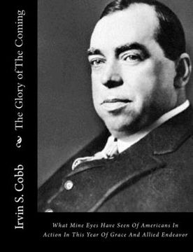 portada The Glory of The Coming: What Mine Eyes Have Seen Of Americans In Action In This Year Of Grace And Allied Endeavor