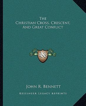 portada the christian cross, crescent, and great conflict
