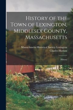 portada History of the Town of Lexington, Middlesex County, Massachusetts: History (in English)
