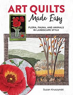 portada Art Quilts Made Easy: Flora, Fauna, and Animals in Landscape Style (en Inglés)