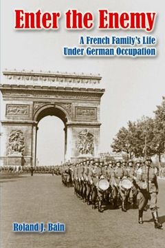 portada Enter the Enemy: A French Family's Life Under German Occupation