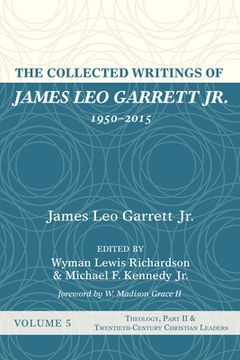 portada The Collected Writings of James Leo Garrett Jr., 1950-2015: Volume Five (en Inglés)
