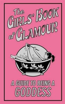 portada The Girls' Book of Glamour: A Guide to Being a Goddess (Buster Books) by Sally Jeffrie (2007) Hardcover (en Inglés)