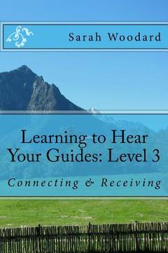 portada Learning to Hear Your Guides: Level 3: Connecting & Receiving (en Inglés)