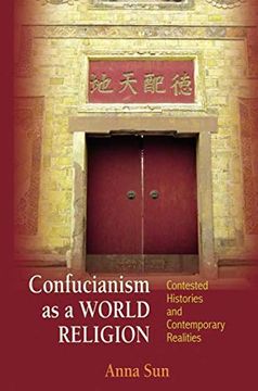 portada Confucianism as a World Religion: Contested Histories and Contemporary Realities (in English)