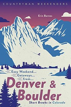 portada Easy Weekend Getaways from Denver and Boulder: Short Breaks in Colorado (en Inglés)