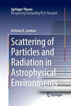 portada Scattering of Particles and Radiation in Astrophysical Environments (in English)