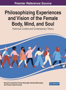 portada Philosophising Experiences and Vision of the Female Body, Mind, and Soul: Historical Context and Contemporary Theory (en Inglés)